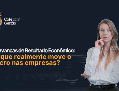 Alavancas de Resultado Econômico: O que realmente move o lucro nas empresas